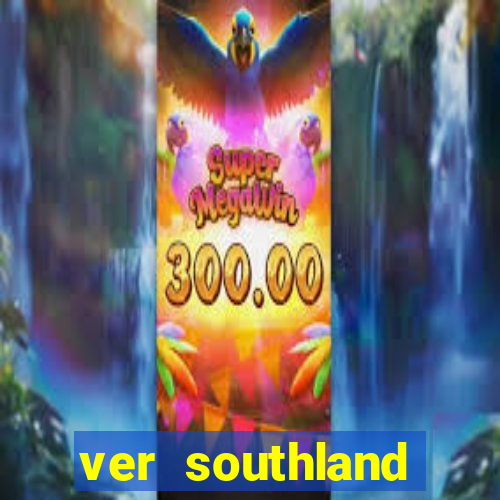 ver southland online gratis